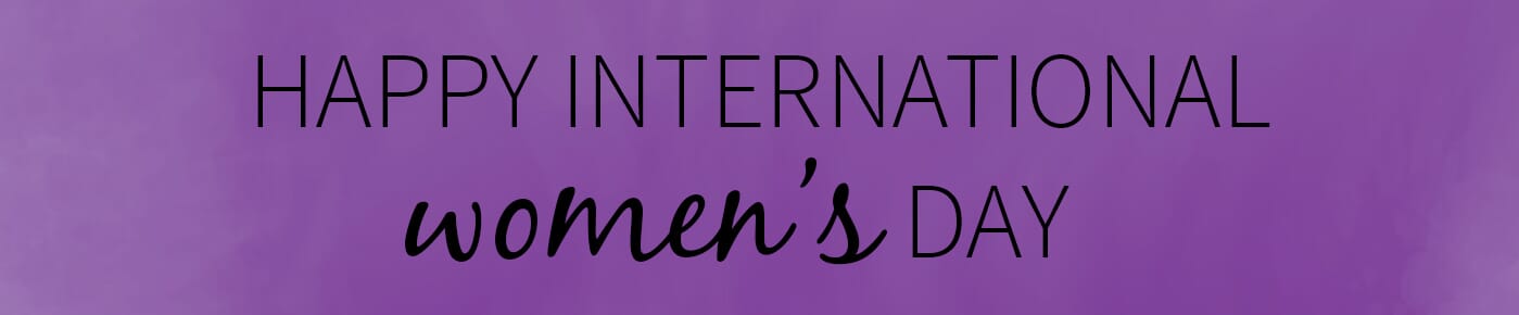 Happy International Women's Day Happy International Women's Day